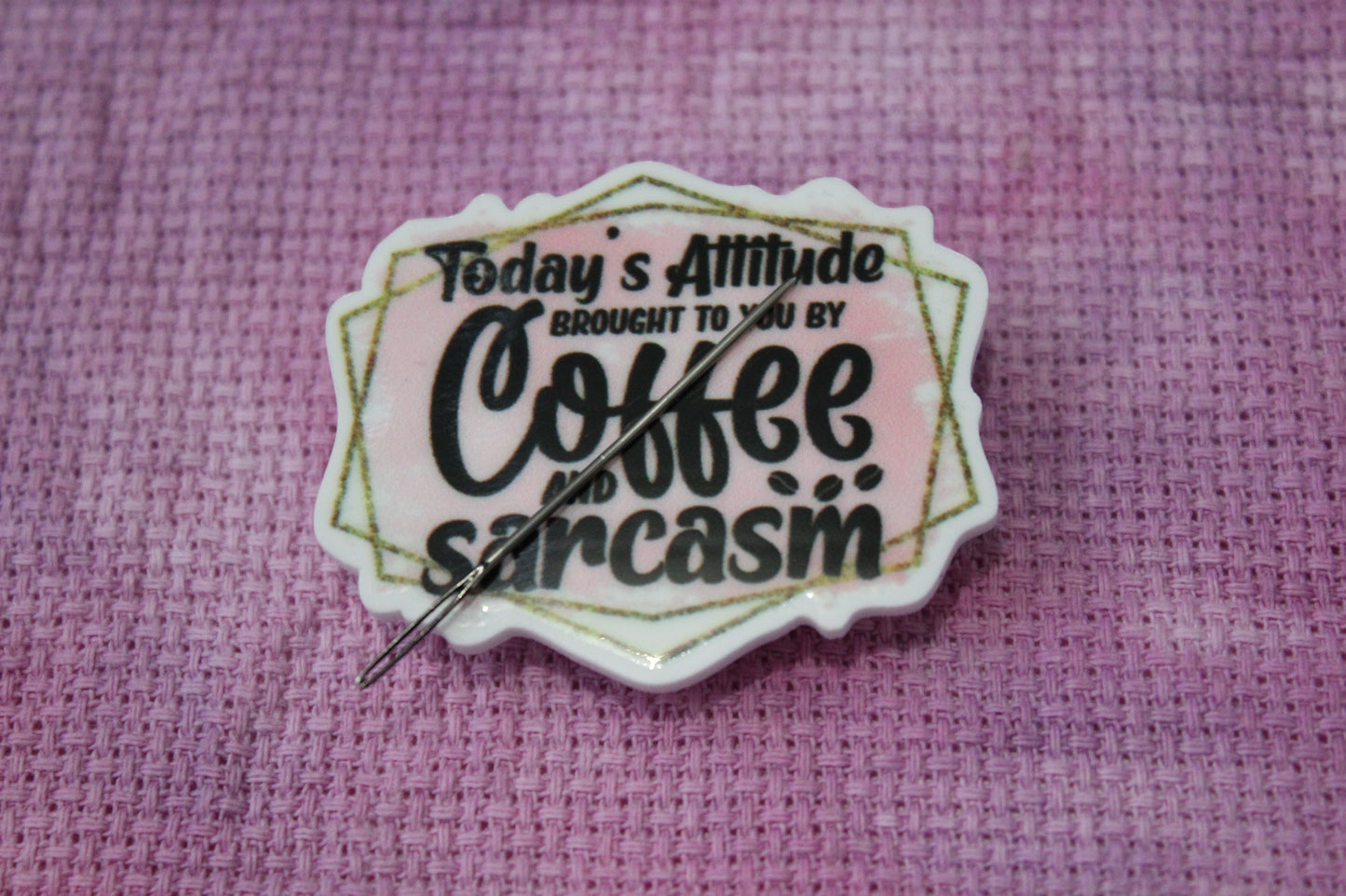 Today's Attitude Is Brought To You By Coffee And Sarcasm