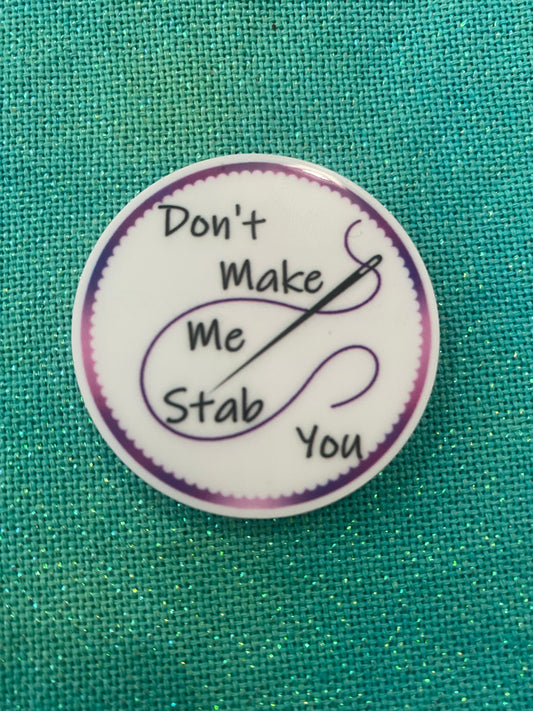 Don’t Make Me Stab You Needle Minder