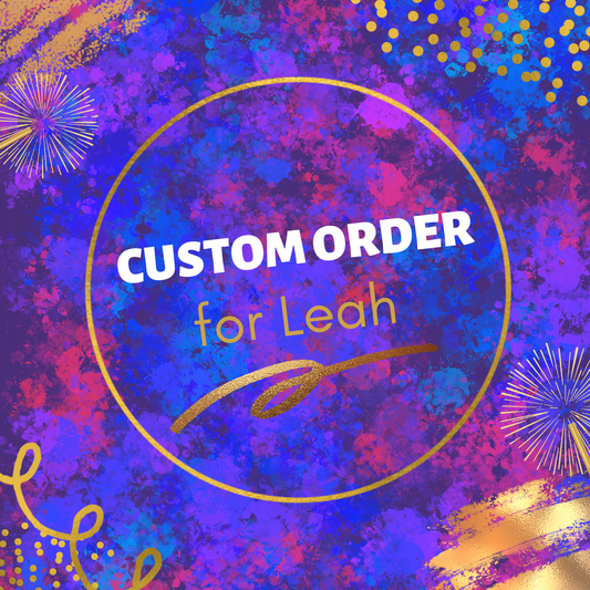 Custom order for Leah