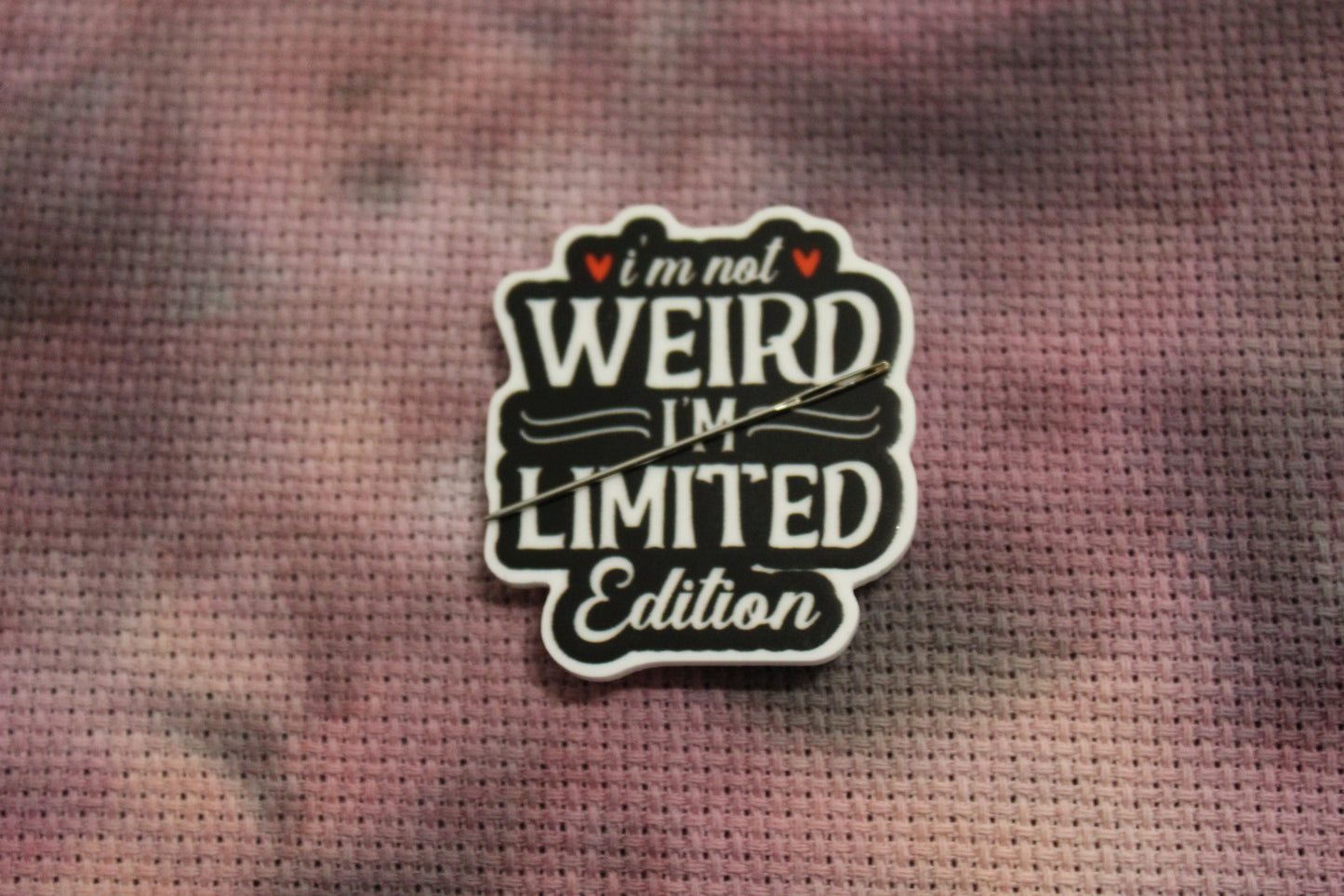 I'm Not Weird I'm Limited Edition Needle Minder