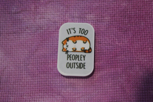 It's Too Peopley Outside Needle Minder